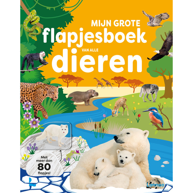 Mijn grote flapjesboek van alle dieren - Lannoo